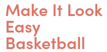 Make It Look Easy Basketball